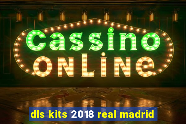 dls kits 2018 real madrid